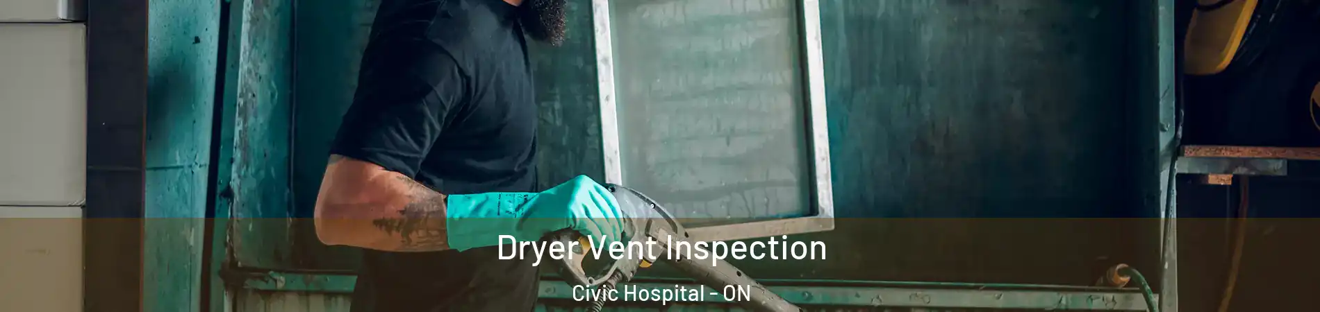  Dryer Vent Inspection Civic Hospital - ON