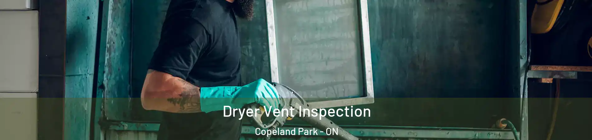  Dryer Vent Inspection Copeland Park - ON