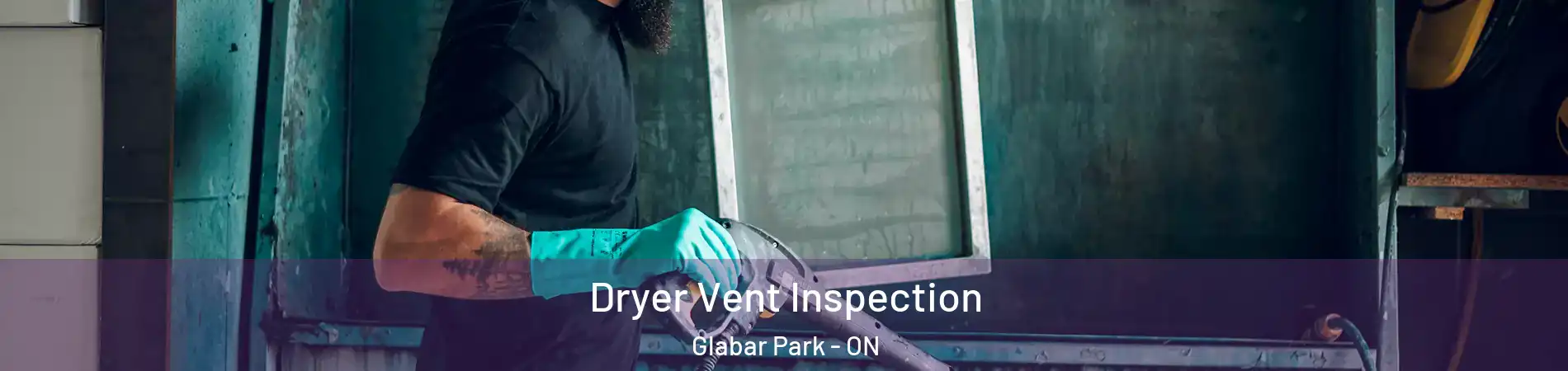  Dryer Vent Inspection Glabar Park - ON