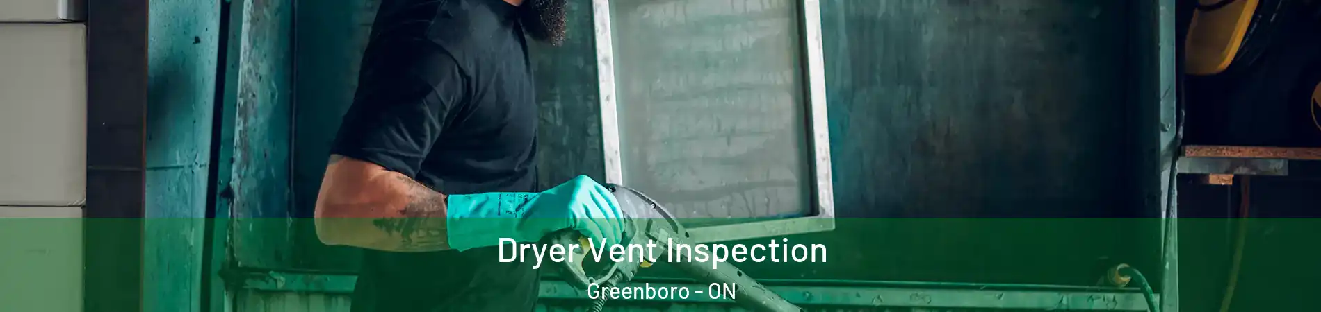  Dryer Vent Inspection Greenboro - ON