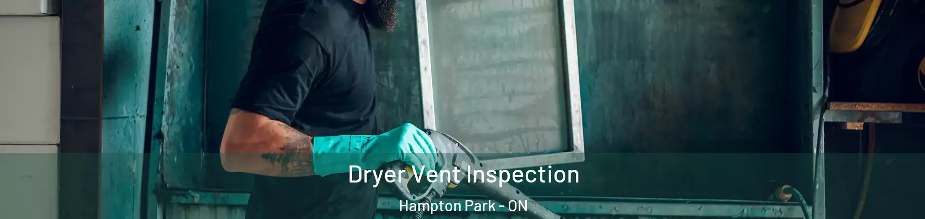  Dryer Vent Inspection Hampton Park - ON