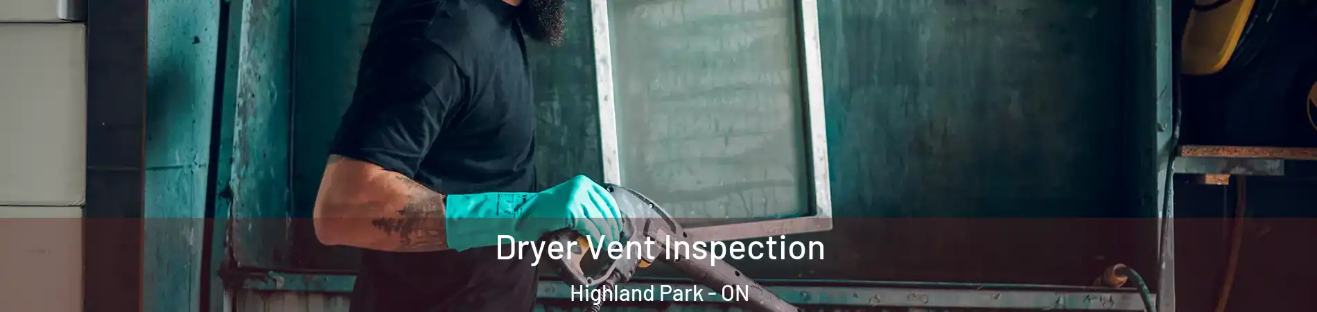  Dryer Vent Inspection Highland Park - ON