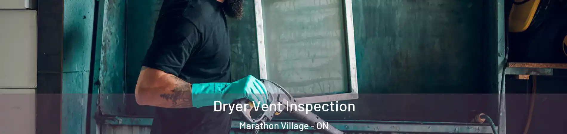  Dryer Vent Inspection Marathon Village - ON