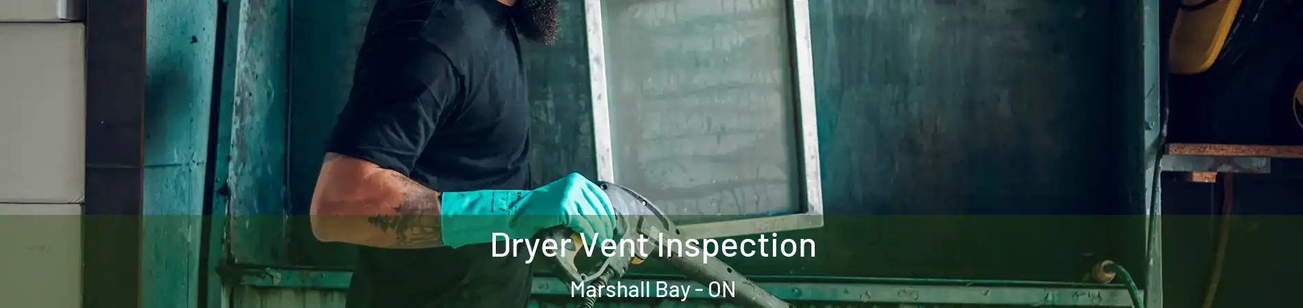  Dryer Vent Inspection Marshall Bay - ON