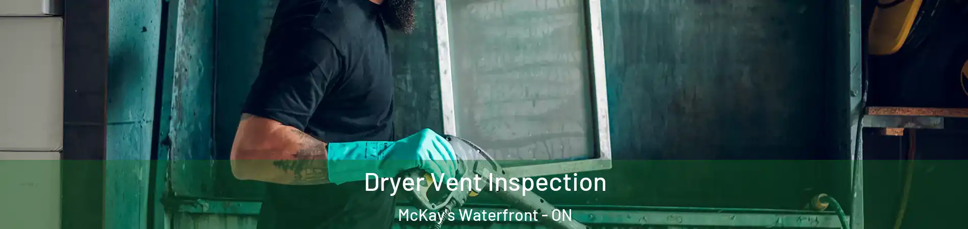  Dryer Vent Inspection McKay's Waterfront - ON