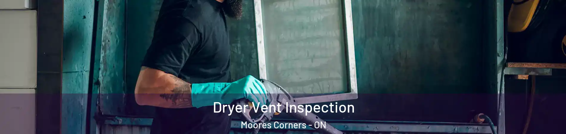  Dryer Vent Inspection Moores Corners - ON