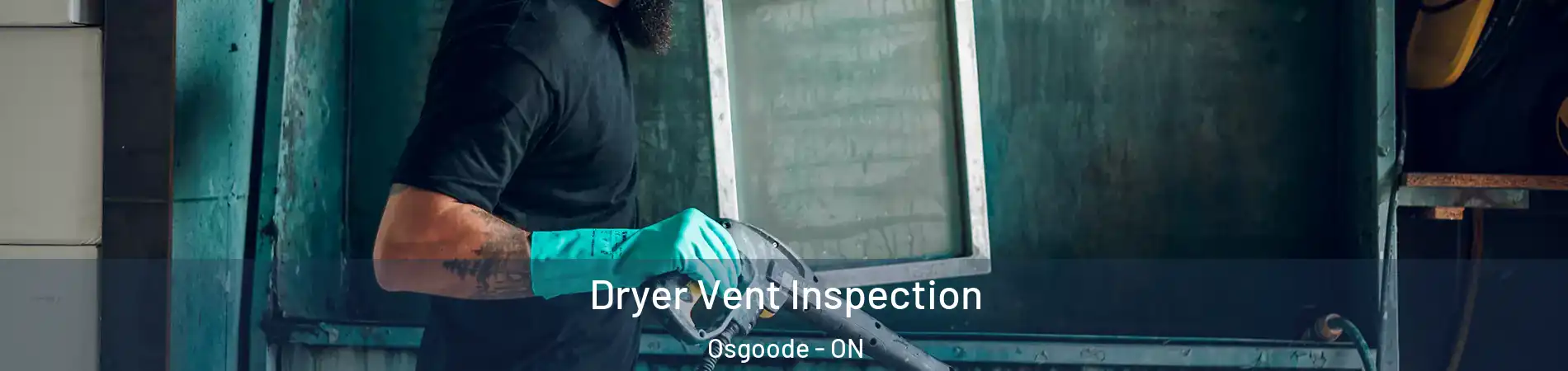  Dryer Vent Inspection Osgoode - ON