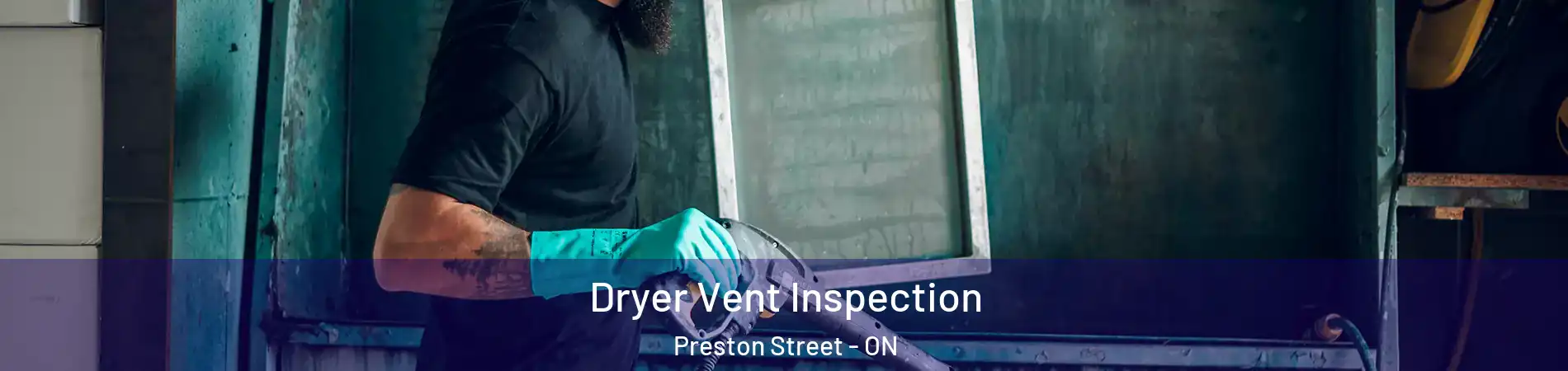  Dryer Vent Inspection Preston Street - ON