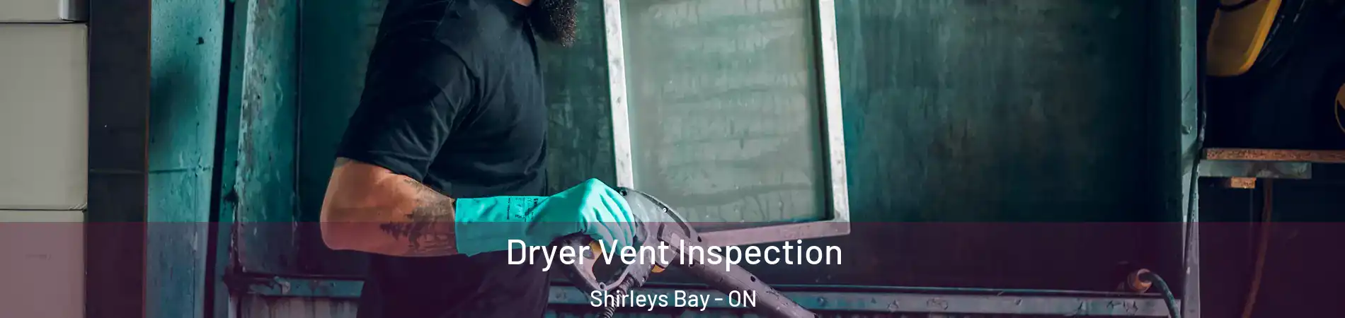  Dryer Vent Inspection Shirleys Bay - ON