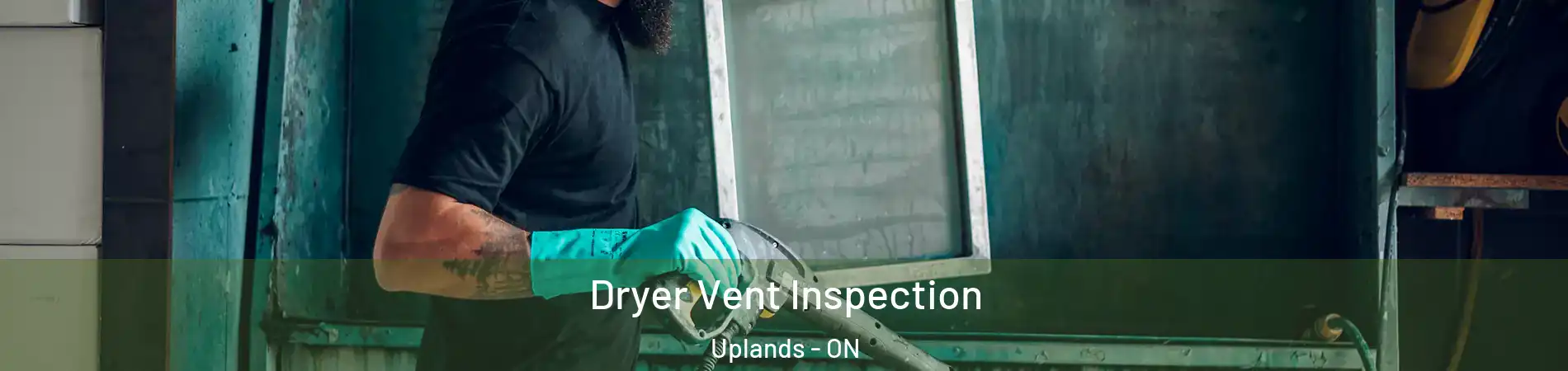  Dryer Vent Inspection Uplands - ON