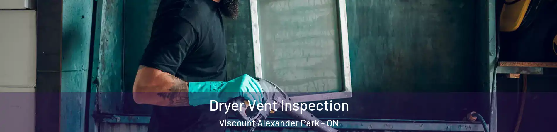  Dryer Vent Inspection Viscount Alexander Park - ON