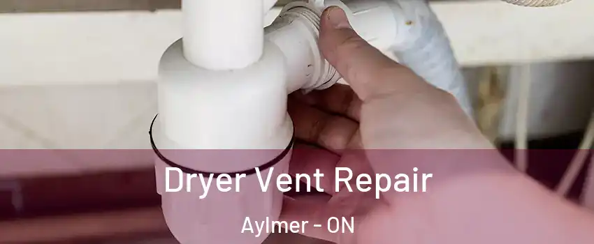  Dryer Vent Repair Aylmer - ON