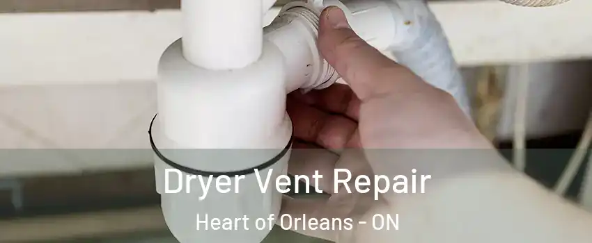  Dryer Vent Repair Heart of Orleans - ON