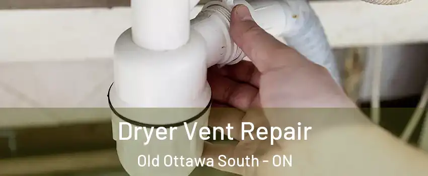  Dryer Vent Repair Old Ottawa South - ON