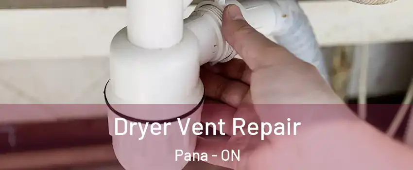  Dryer Vent Repair Pana - ON