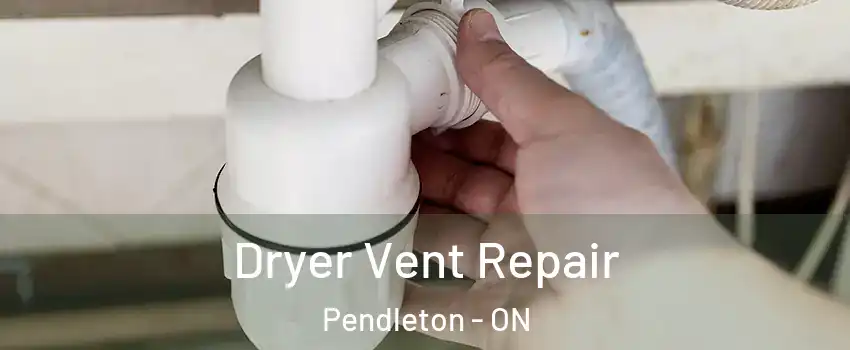  Dryer Vent Repair Pendleton - ON