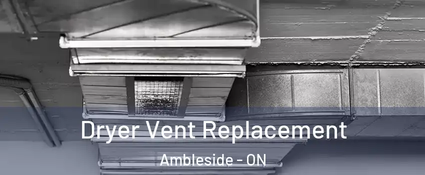  Dryer Vent Replacement Ambleside - ON