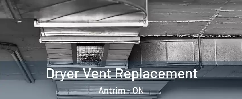  Dryer Vent Replacement Antrim - ON