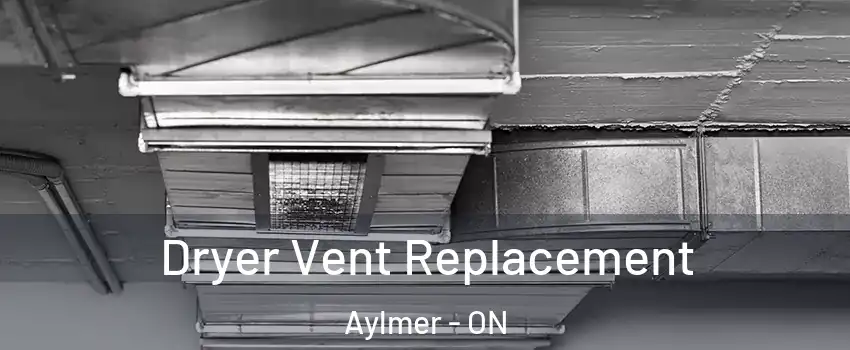  Dryer Vent Replacement Aylmer - ON