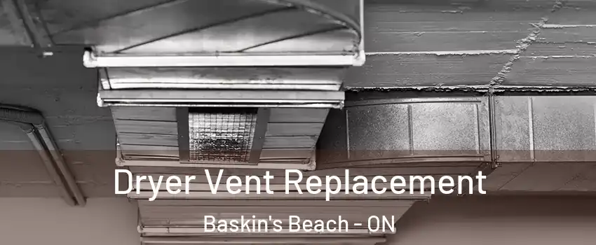  Dryer Vent Replacement Baskin's Beach - ON