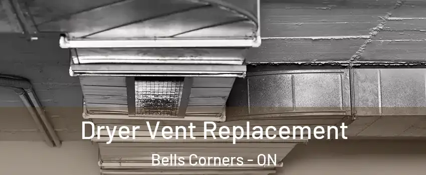  Dryer Vent Replacement Bells Corners - ON