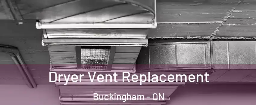  Dryer Vent Replacement Buckingham - ON