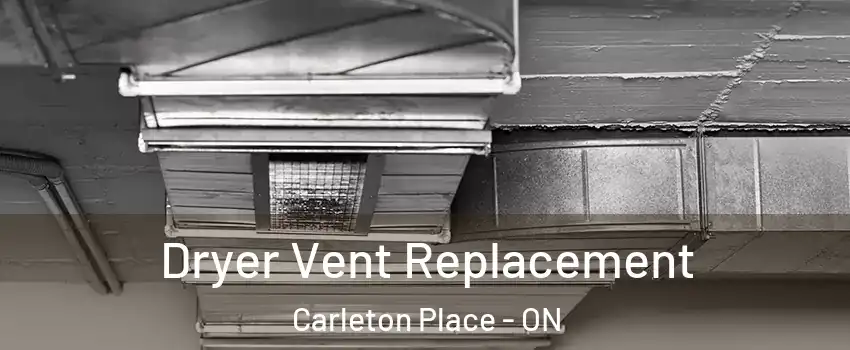  Dryer Vent Replacement Carleton Place - ON