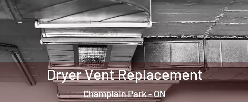  Dryer Vent Replacement Champlain Park - ON