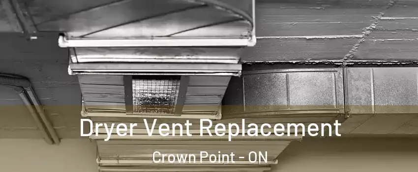  Dryer Vent Replacement Crown Point - ON