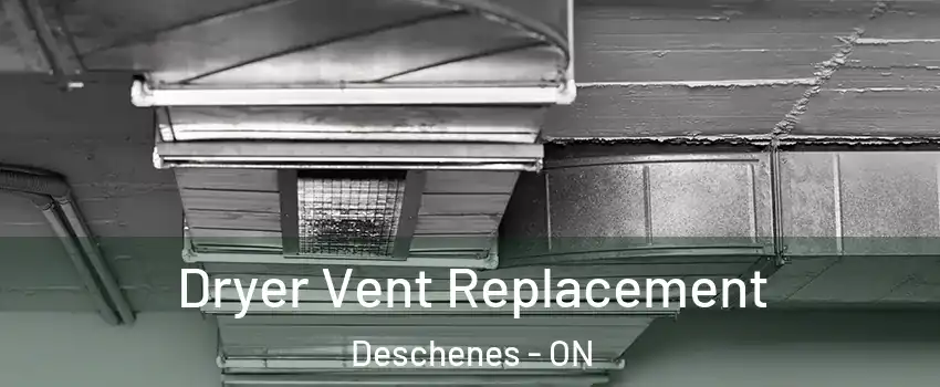  Dryer Vent Replacement Deschenes - ON