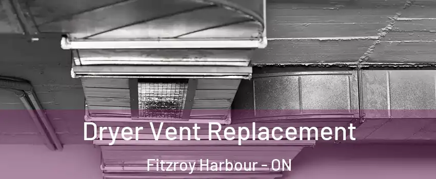  Dryer Vent Replacement Fitzroy Harbour - ON