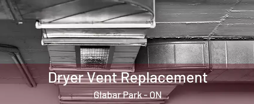  Dryer Vent Replacement Glabar Park - ON