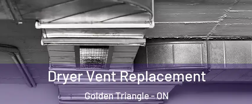  Dryer Vent Replacement Golden Triangle - ON