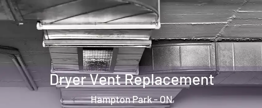  Dryer Vent Replacement Hampton Park - ON