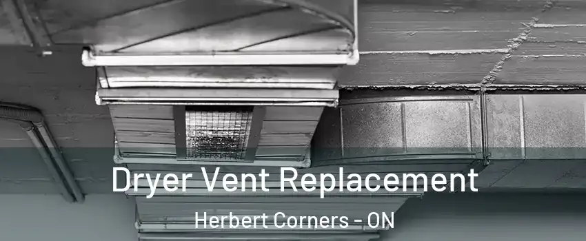  Dryer Vent Replacement Herbert Corners - ON