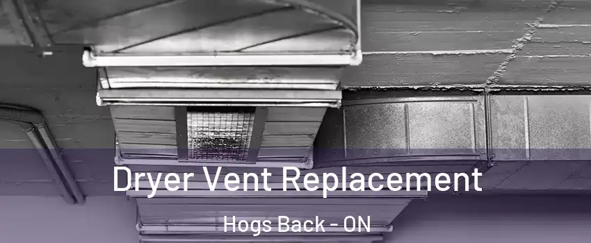  Dryer Vent Replacement Hogs Back - ON