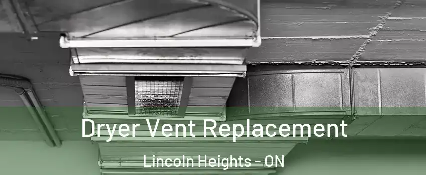  Dryer Vent Replacement Lincoln Heights - ON