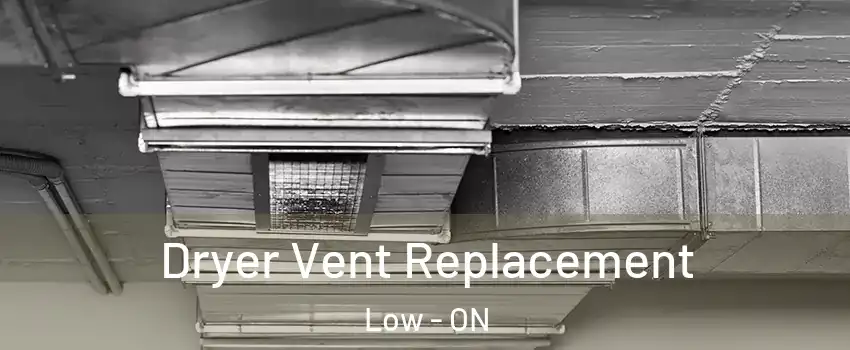  Dryer Vent Replacement Low - ON