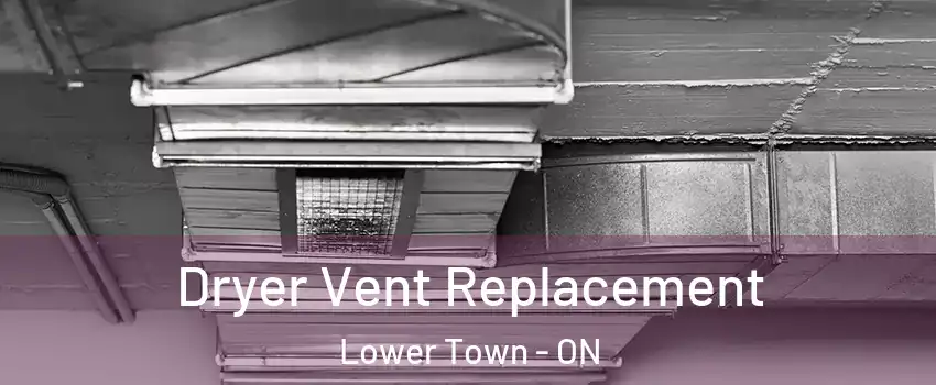  Dryer Vent Replacement Lower Town - ON