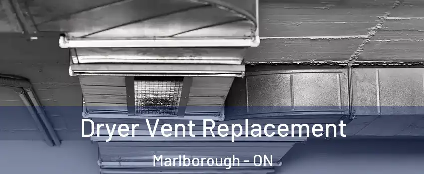  Dryer Vent Replacement Marlborough - ON