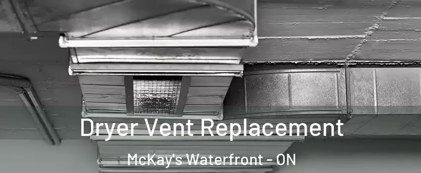  Dryer Vent Replacement McKay's Waterfront - ON