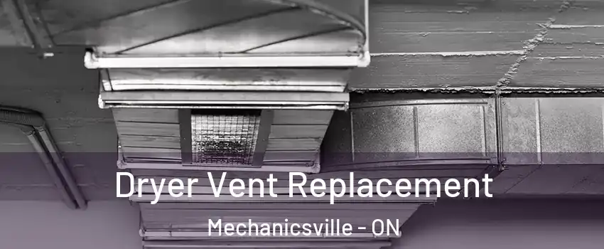  Dryer Vent Replacement Mechanicsville - ON