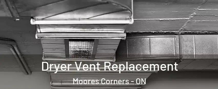  Dryer Vent Replacement Moores Corners - ON