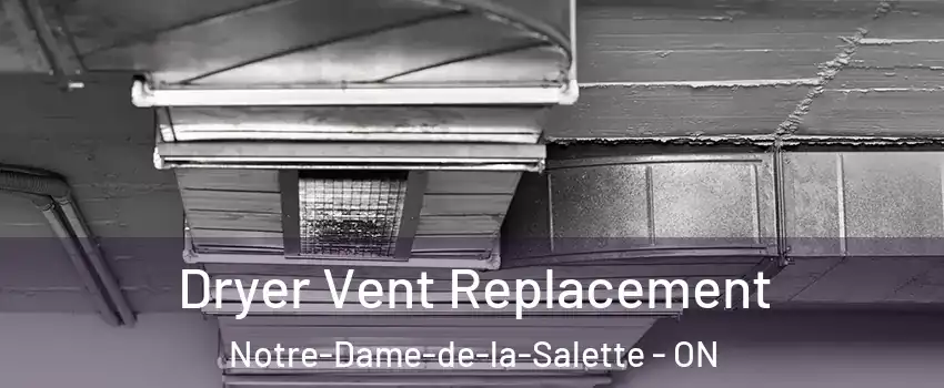  Dryer Vent Replacement Notre-Dame-de-la-Salette - ON