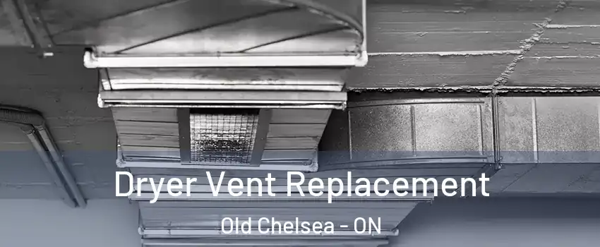  Dryer Vent Replacement Old Chelsea - ON