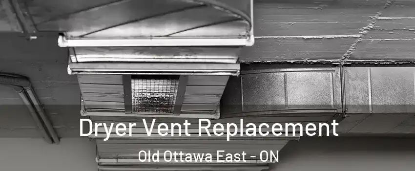  Dryer Vent Replacement Old Ottawa East - ON