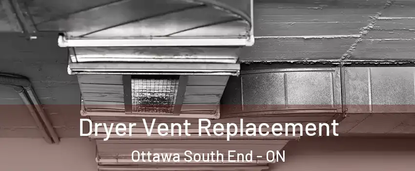  Dryer Vent Replacement Ottawa South End - ON