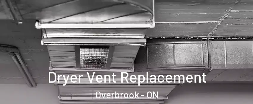  Dryer Vent Replacement Overbrook - ON