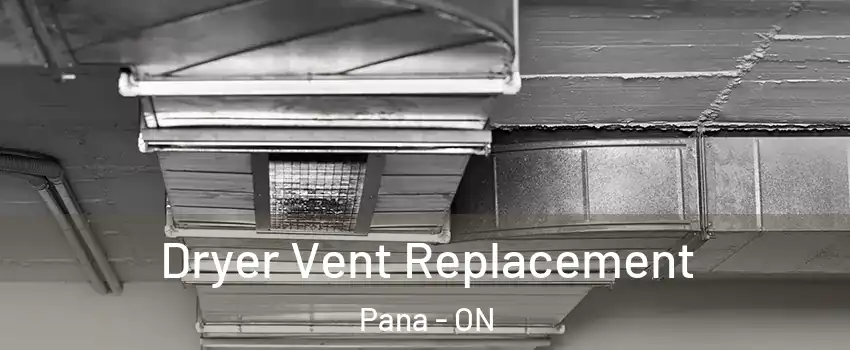  Dryer Vent Replacement Pana - ON