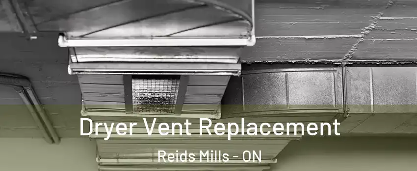  Dryer Vent Replacement Reids Mills - ON